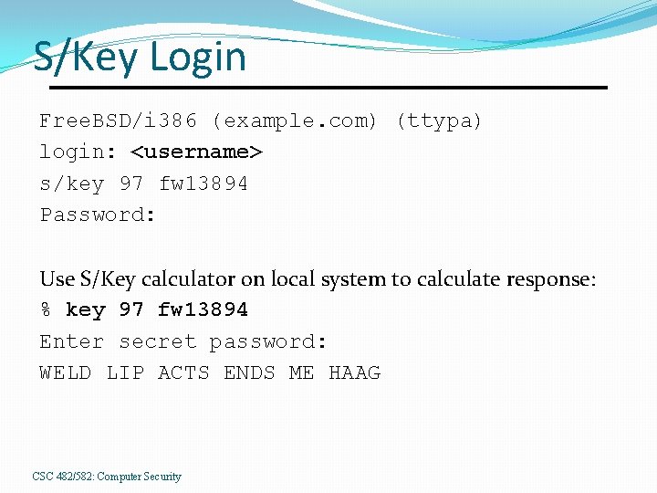 S/Key Login Free. BSD/i 386 (example. com) (ttypa) login: <username> s/key 97 fw 13894