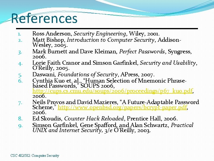 References 1. 2. 3. 4. 5. 6. 7. 8. 9. Ross Anderson, Security Engineering,