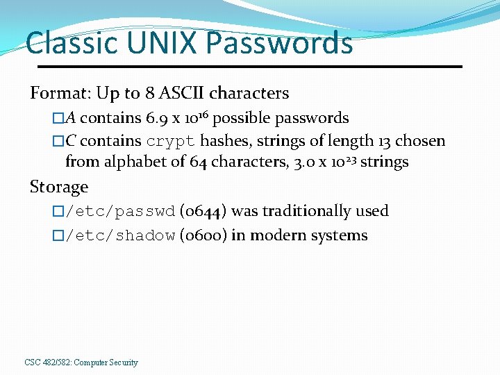 Classic UNIX Passwords Format: Up to 8 ASCII characters �A contains 6. 9 x