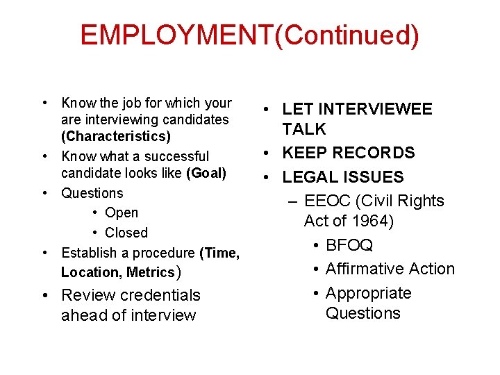 EMPLOYMENT(Continued) • Know the job for which your are interviewing candidates (Characteristics) • Know