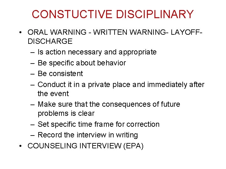 CONSTUCTIVE DISCIPLINARY • ORAL WARNING - WRITTEN WARNING- LAYOFFDISCHARGE – Is action necessary and