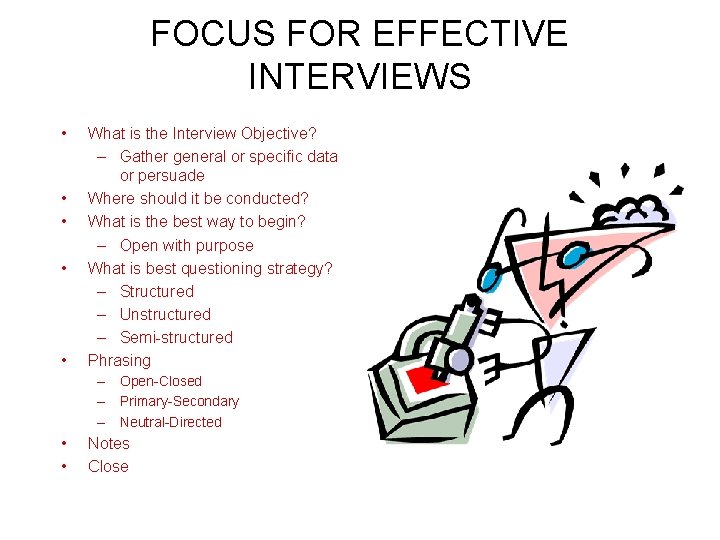 FOCUS FOR EFFECTIVE INTERVIEWS • • • What is the Interview Objective? – Gather