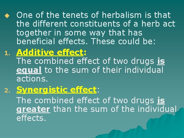 u 1. 2. One of the tenets of herbalism is that the different constituents