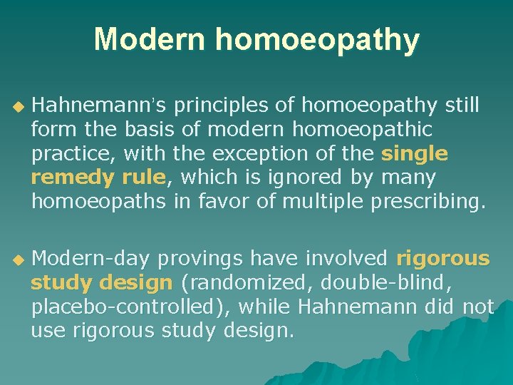 Modern homoeopathy u u Hahnemann’s principles of homoeopathy still form the basis of modern