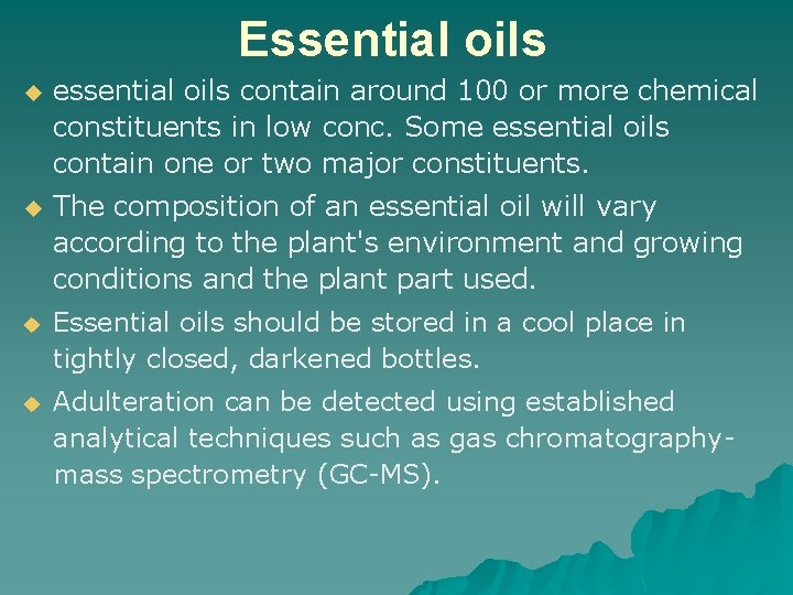 Essential oils u essential oils contain around 100 or more chemical constituents in low