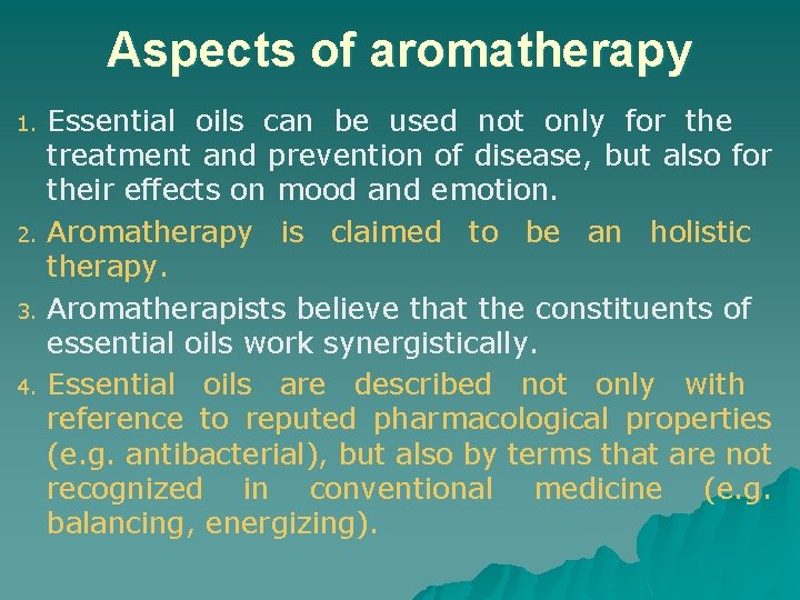 Aspects of aromatherapy 1. 2. 3. 4. Essential oils can be used not only