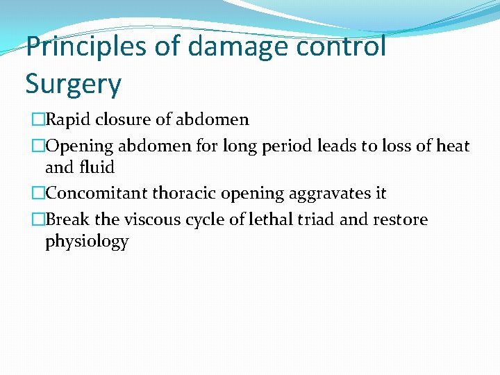 Principles of damage control Surgery �Rapid closure of abdomen �Opening abdomen for long period