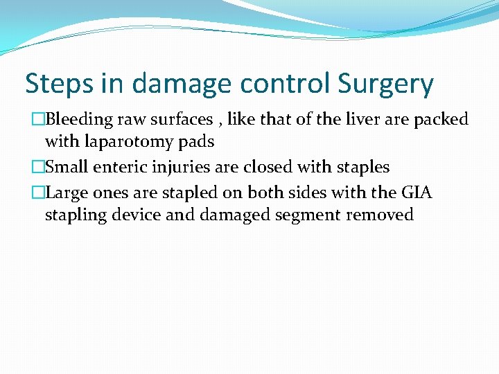 Steps in damage control Surgery �Bleeding raw surfaces , like that of the liver