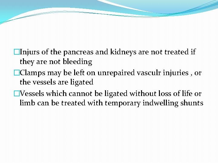 �Injurs of the pancreas and kidneys are not treated if they are not bleeding