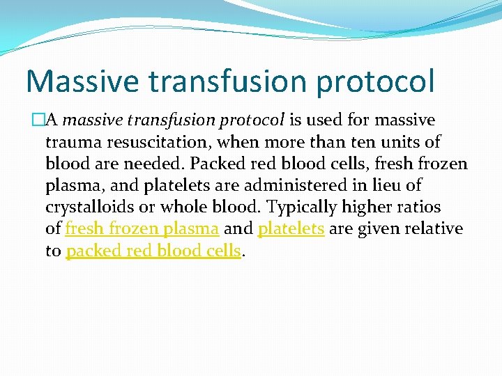 Massive transfusion protocol �A massive transfusion protocol is used for massive trauma resuscitation, when