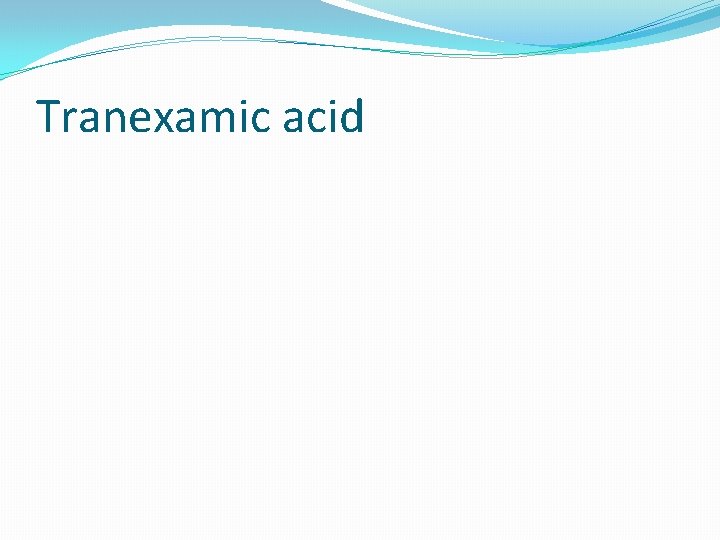 Tranexamic acid 