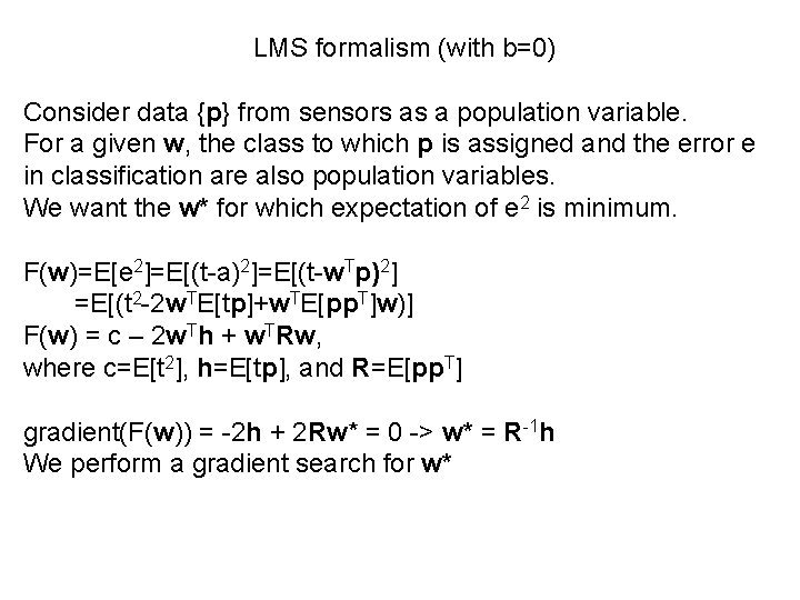 LMS formalism (with b=0) Consider data {p} from sensors as a population variable. For