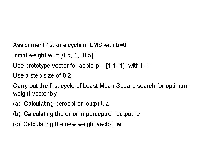 Assignment 12: one cycle in LMS with b=0. Initial weight wi = [0. 5,