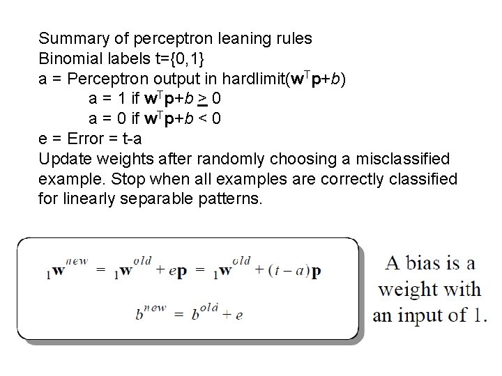 Summary of perceptron leaning rules Binomial labels t={0, 1} a = Perceptron output in