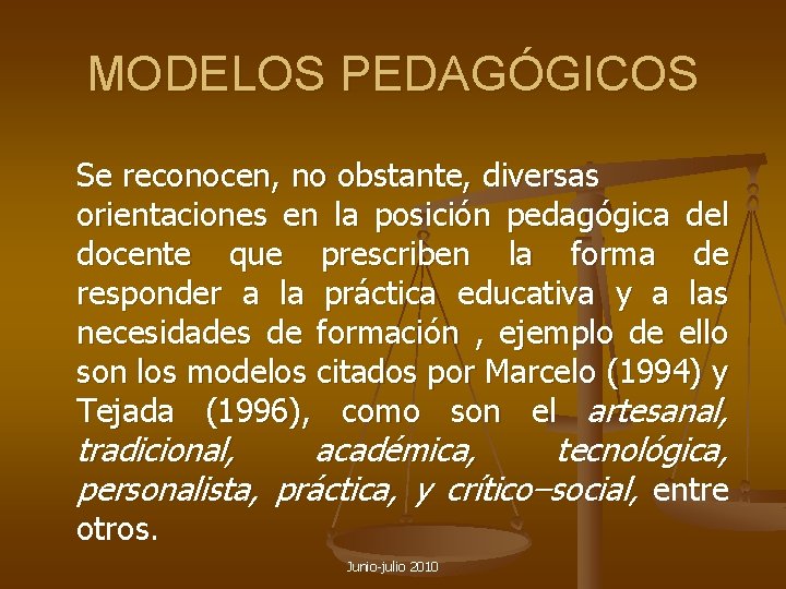 MODELOS PEDAGÓGICOS Se reconocen, no obstante, diversas orientaciones en la posición pedagógica del docente
