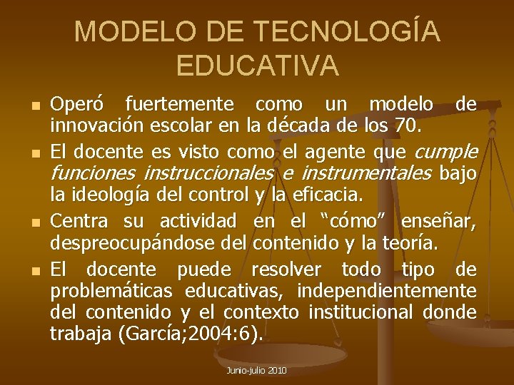 MODELO DE TECNOLOGÍA EDUCATIVA n n Operó fuertemente como un modelo de innovación escolar