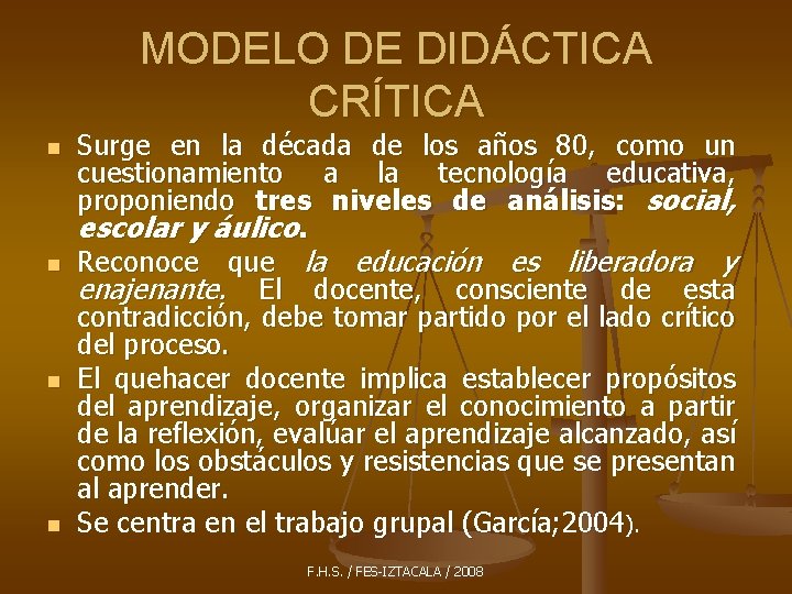 MODELO DE DIDÁCTICA CRÍTICA n n Surge en la década de los años 80,