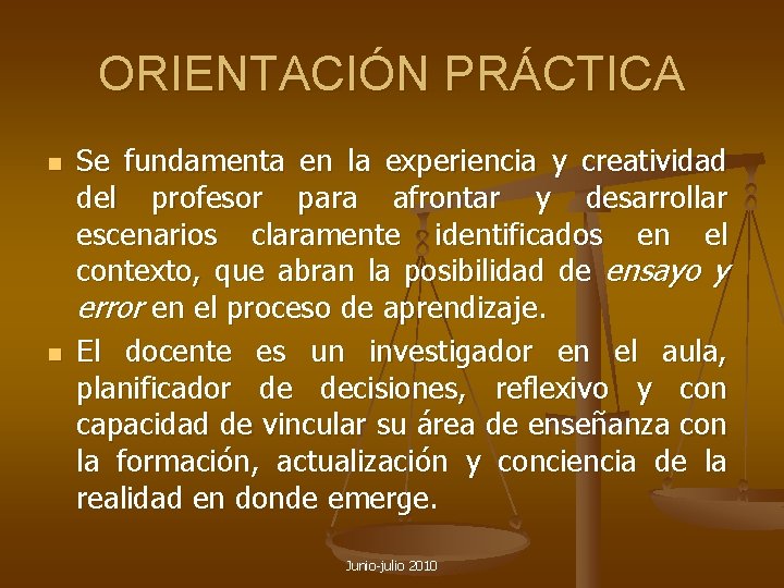 ORIENTACIÓN PRÁCTICA n n Se fundamenta en la experiencia y creatividad del profesor para