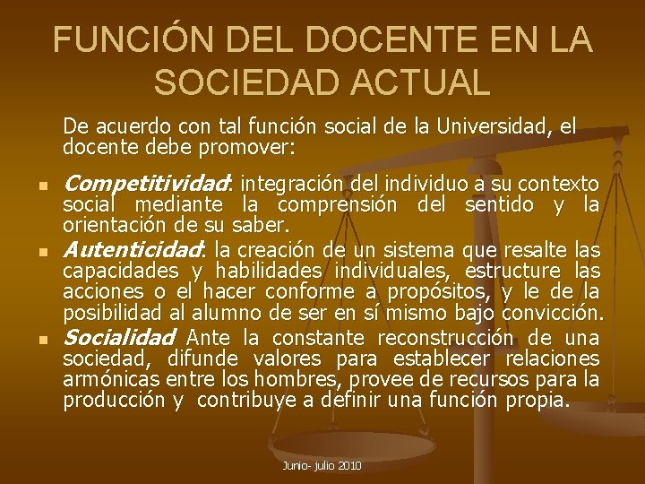 FUNCIÓN DEL DOCENTE EN LA SOCIEDAD ACTUAL De acuerdo con tal función social de