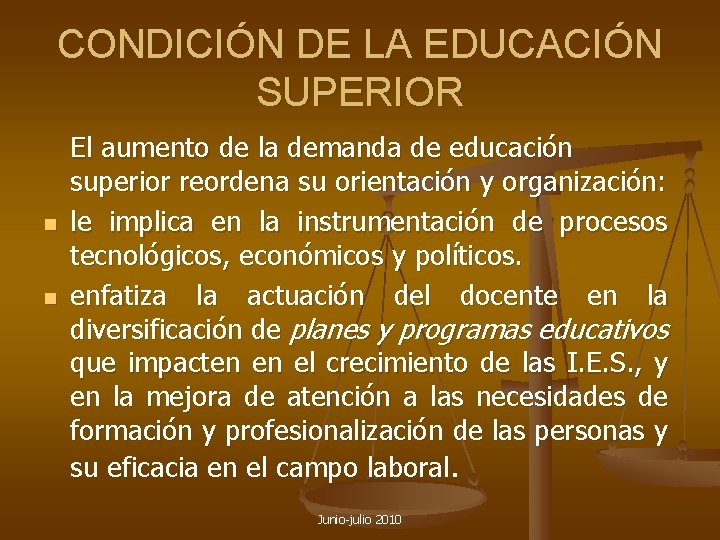 CONDICIÓN DE LA EDUCACIÓN SUPERIOR n n El aumento de la demanda de educación