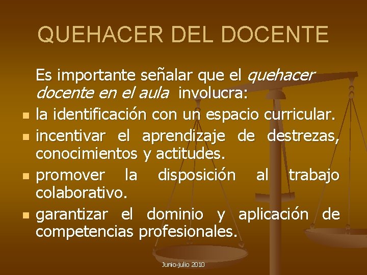 QUEHACER DEL DOCENTE n n Es importante señalar que el quehacer docente en el