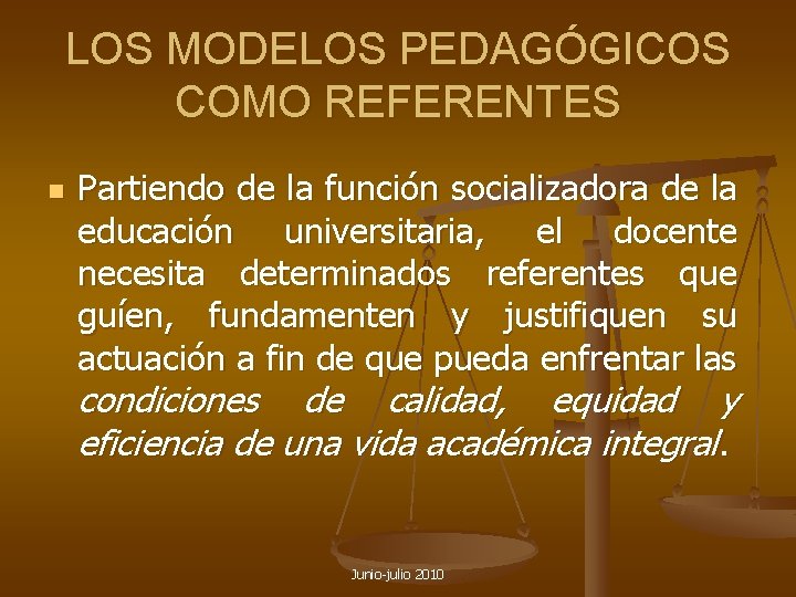 LOS MODELOS PEDAGÓGICOS COMO REFERENTES n Partiendo de la función socializadora de la educación