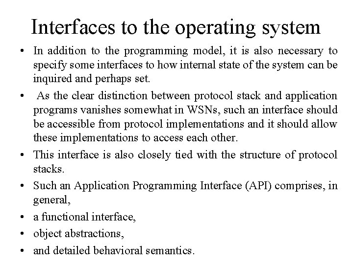 Interfaces to the operating system • In addition to the programming model, it is