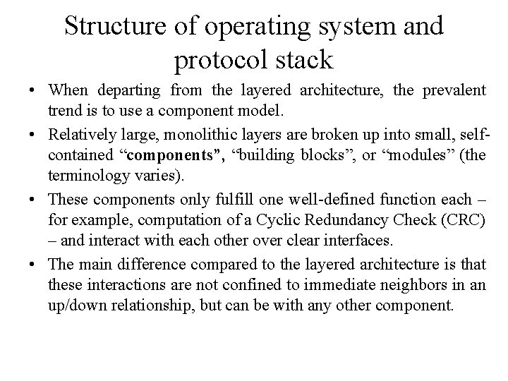 Structure of operating system and protocol stack • When departing from the layered architecture,