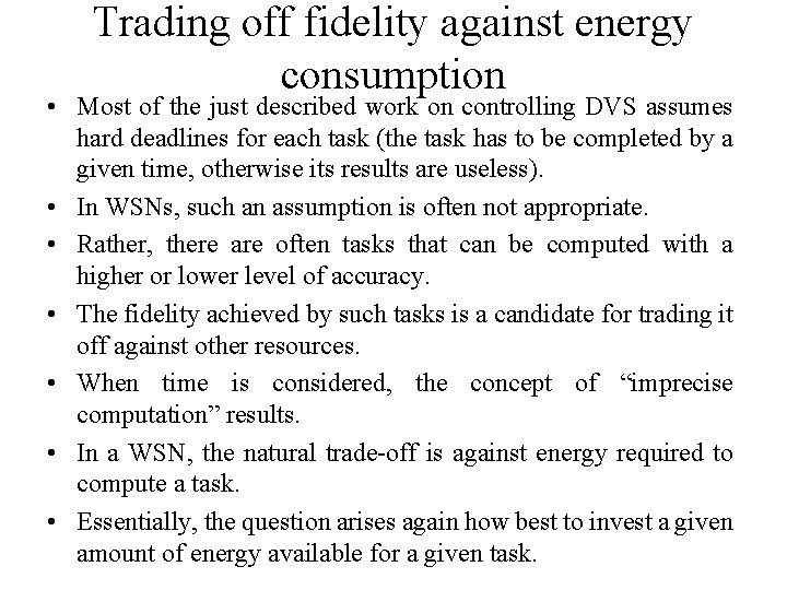 Trading off fidelity against energy consumption • Most of the just described work on