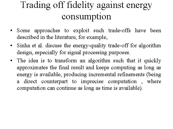 Trading off fidelity against energy consumption • Some approaches to exploit such trade-offs have