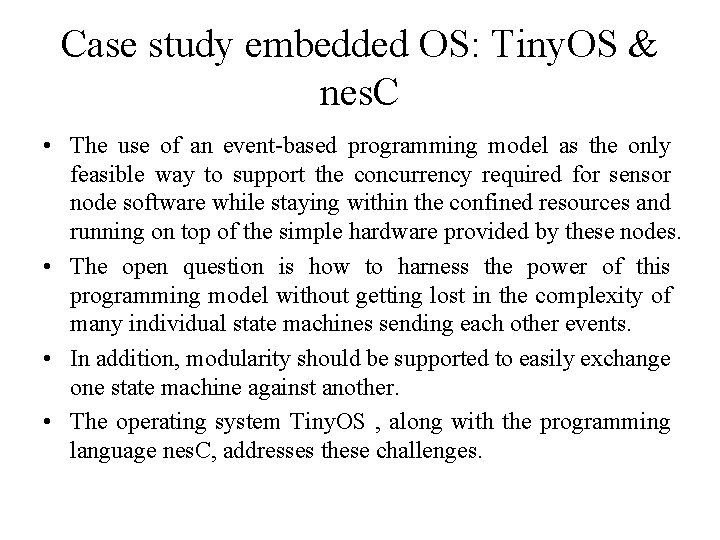 Case study embedded OS: Tiny. OS & nes. C • The use of an
