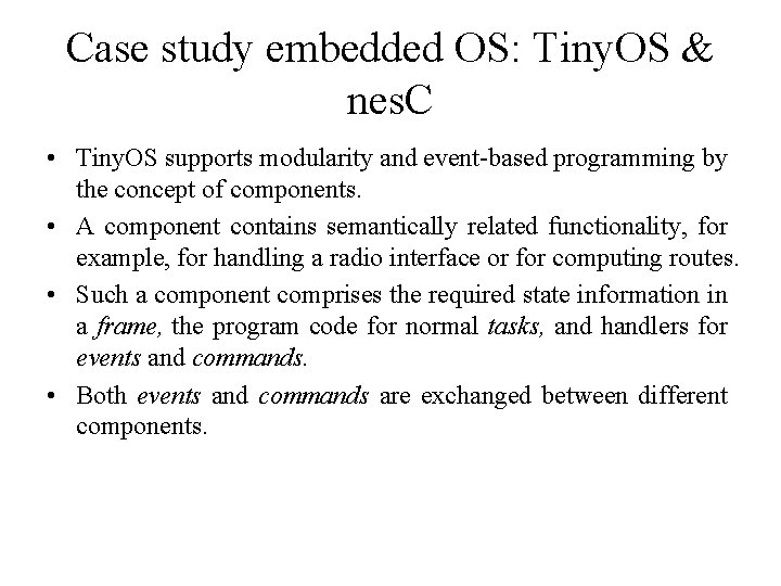 Case study embedded OS: Tiny. OS & nes. C • Tiny. OS supports modularity