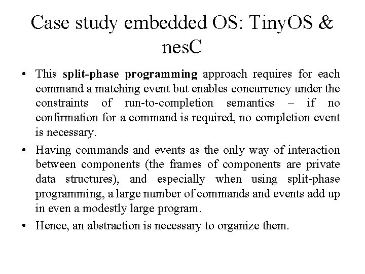 Case study embedded OS: Tiny. OS & nes. C • This split-phase programming approach