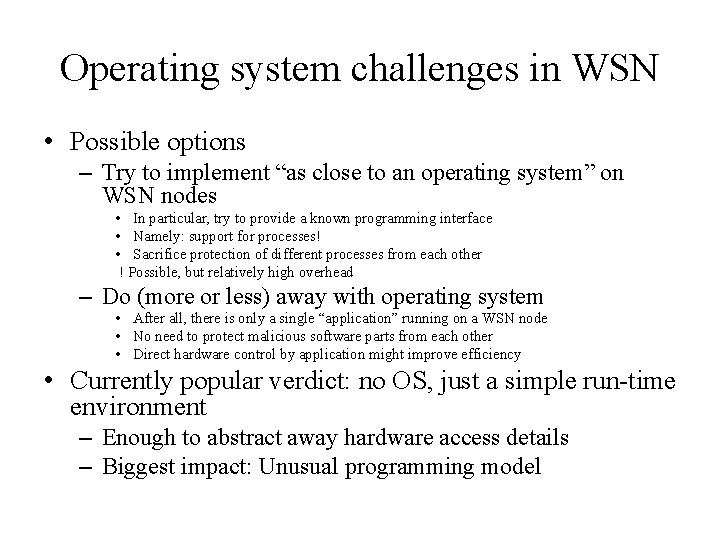 Operating system challenges in WSN • Possible options – Try to implement “as close