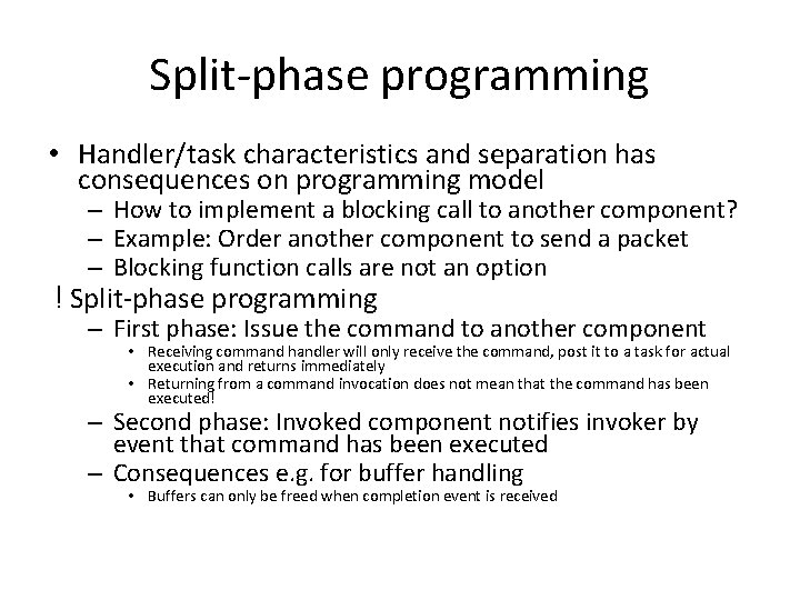 Split-phase programming • Handler/task characteristics and separation has consequences on programming model – How