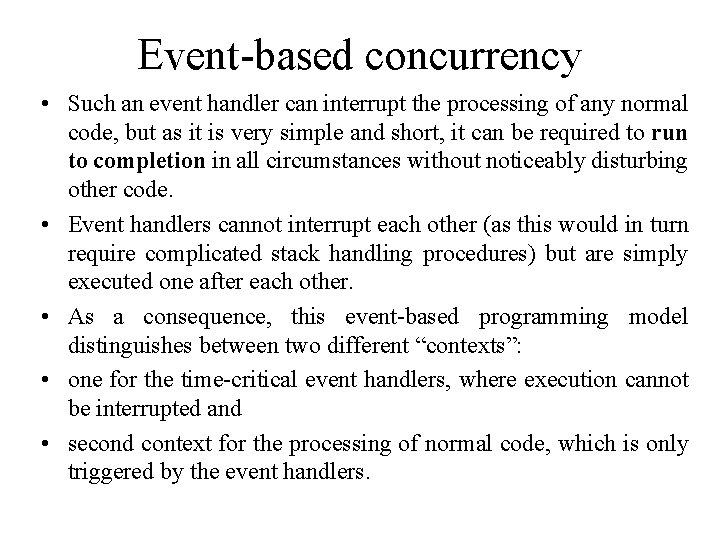 Event-based concurrency • Such an event handler can interrupt the processing of any normal