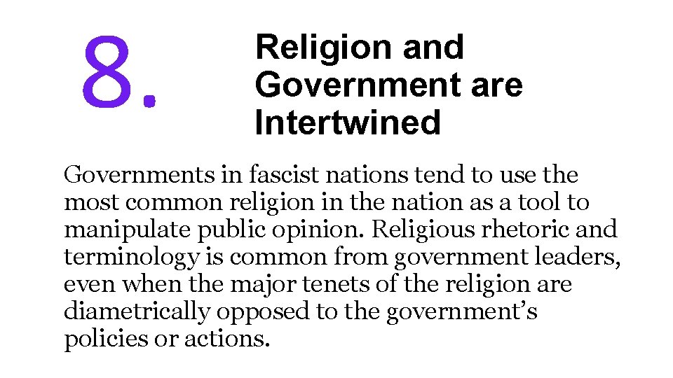8. Religion and Government are Intertwined Governments in fascist nations tend to use the