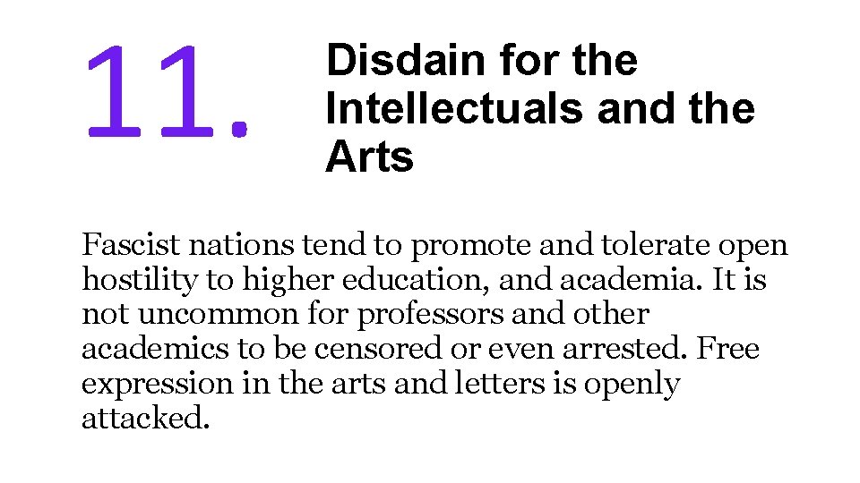 11. Disdain for the Intellectuals and the Arts Fascist nations tend to promote and