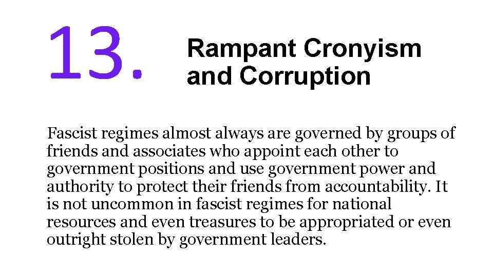13. Rampant Cronyism and Corruption Fascist regimes almost always are governed by groups of