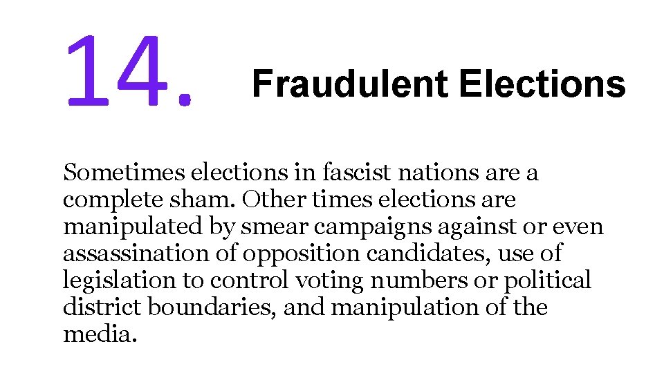 14. Fraudulent Elections Sometimes elections in fascist nations are a complete sham. Other times