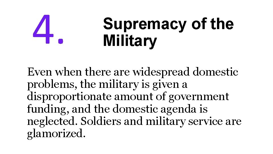 4. Supremacy of the Military Even when there are widespread domestic problems, the military