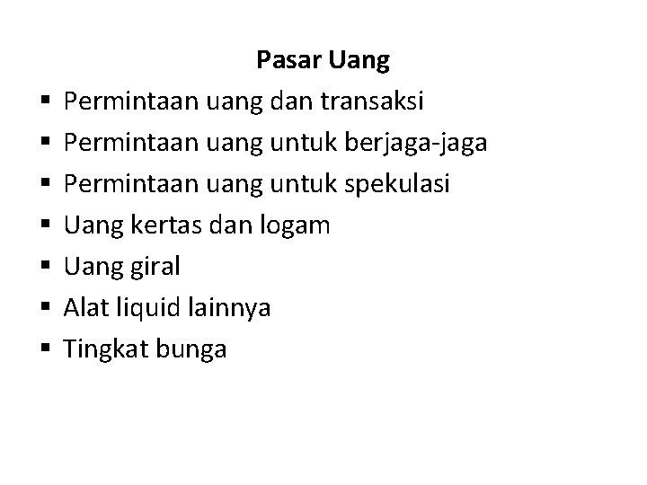 § § § § Pasar Uang Permintaan uang dan transaksi Permintaan uang untuk berjaga-jaga