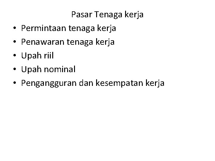  • • • Pasar Tenaga kerja Permintaan tenaga kerja Penawaran tenaga kerja Upah