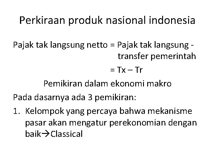 Perkiraan produk nasional indonesia Pajak tak langsung netto = Pajak tak langsung transfer pemerintah