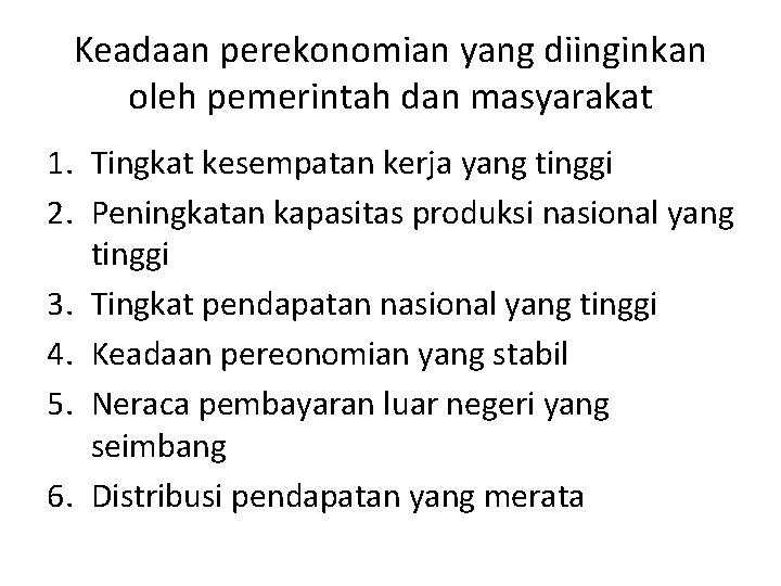 Keadaan perekonomian yang diinginkan oleh pemerintah dan masyarakat 1. Tingkat kesempatan kerja yang tinggi