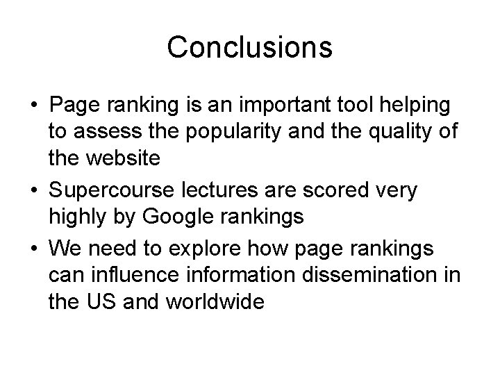 Conclusions • Page ranking is an important tool helping to assess the popularity and