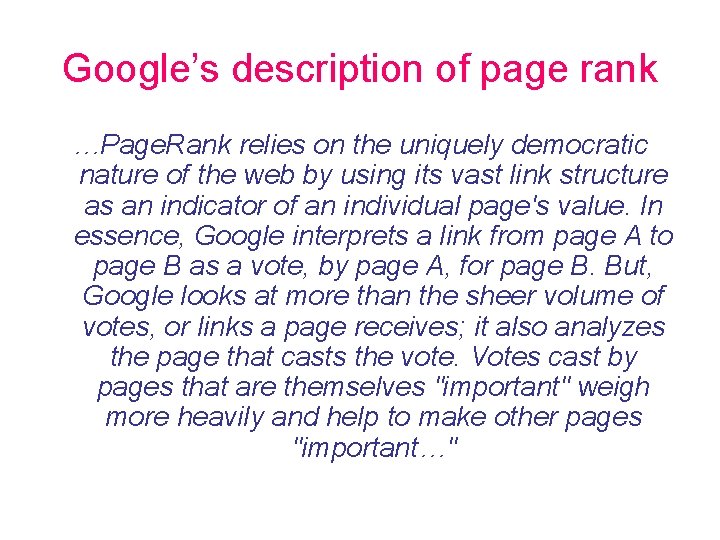 Google’s description of page rank …Page. Rank relies on the uniquely democratic nature of