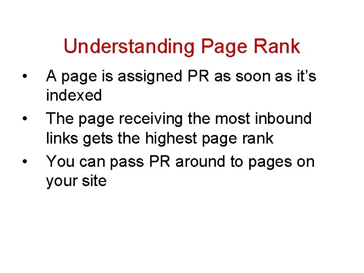 Understanding Page Rank • • • A page is assigned PR as soon as