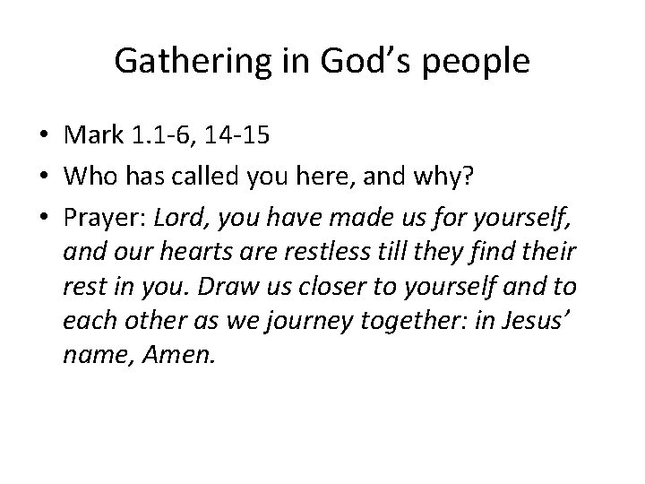 Gathering in God’s people • Mark 1. 1 -6, 14 -15 • Who has
