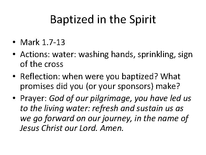 Baptized in the Spirit • Mark 1. 7 -13 • Actions: water: washing hands,